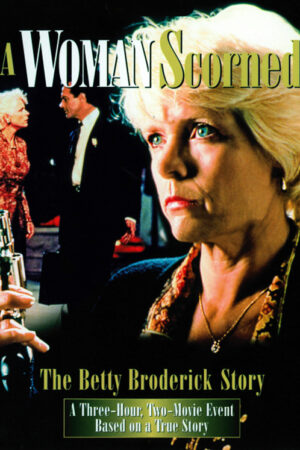 Até que o Crime nos Separe aka Uma Mulher Desprezada: A História de Betty Broderick