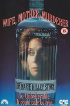 Mulher, Mãe e Assassina aka Esposa, Mãe, Assassina - A História de Marie Hilley