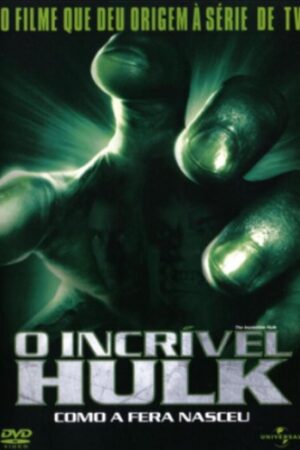 O incrível Hulk - Como a fera nasceu