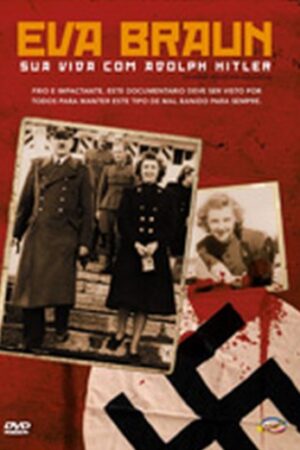 Eva Braun: Sua Vida com Adolph Hitler