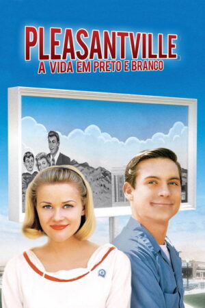 A Vida em Preto e Branco aka Pleasantville: A Vida em Preto e Branco