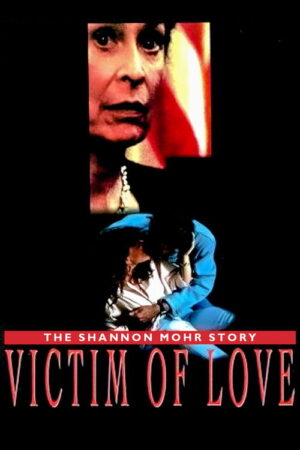 Vítima do Amor: A História de Shannon Mohr aka A Paixão de um Crime